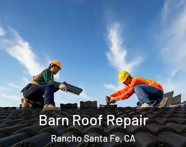  Barn Roof Repair Rancho Santa Fe, CA