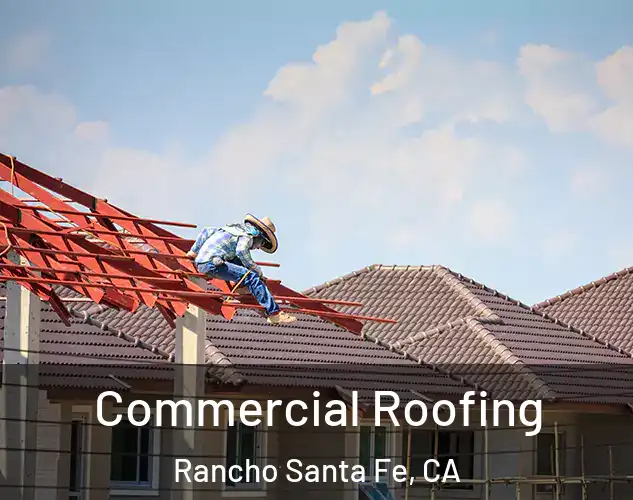  Commercial Roofing Rancho Santa Fe, CA