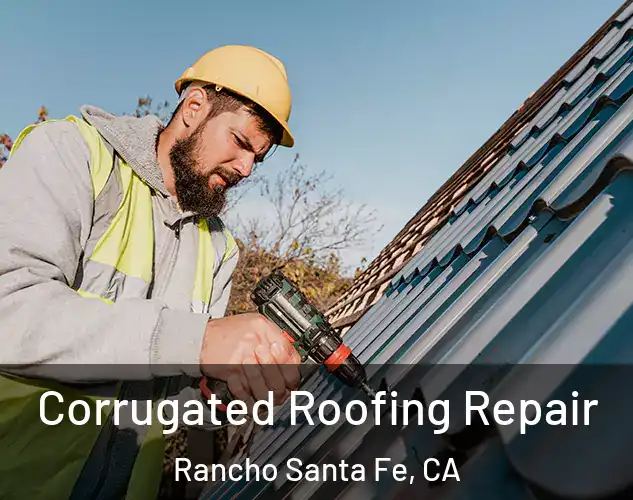  Corrugated Roofing Repair Rancho Santa Fe, CA