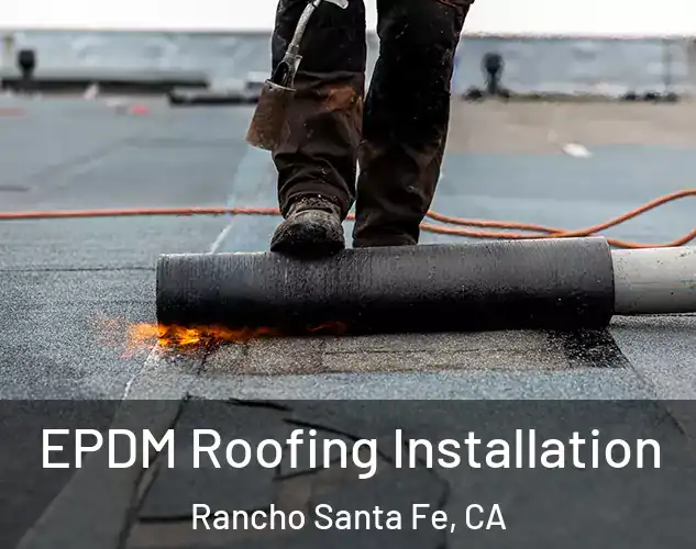  EPDM Roofing Installation Rancho Santa Fe, CA