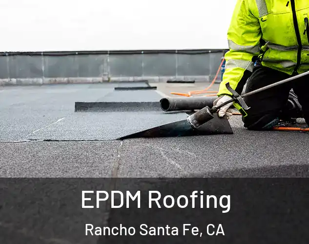  EPDM Roofing Rancho Santa Fe, CA