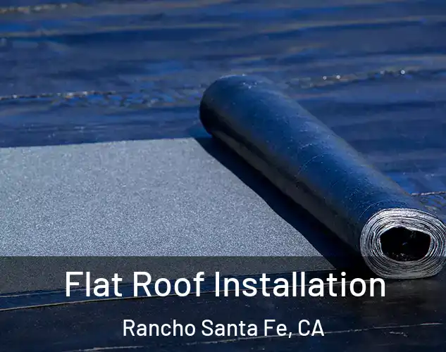  Flat Roof Installation Rancho Santa Fe, CA