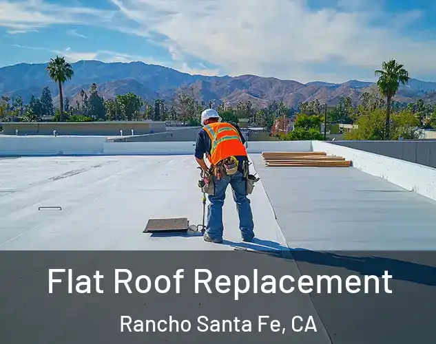  Flat Roof Replacement Rancho Santa Fe, CA