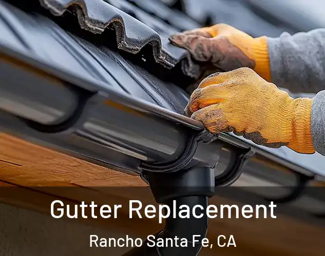  Gutter Replacement Rancho Santa Fe, CA