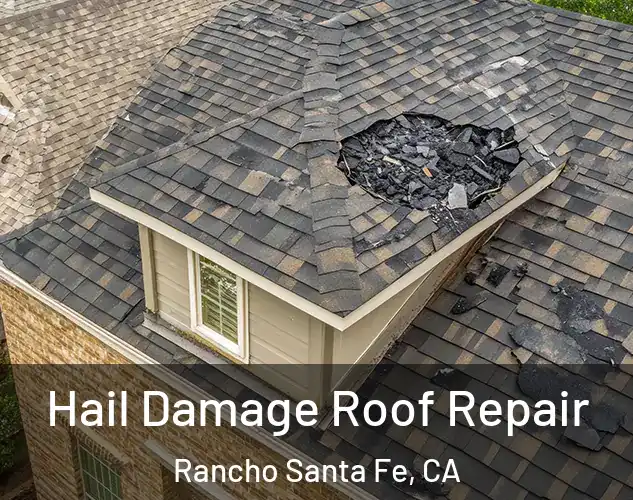  Hail Damage Roof Repair Rancho Santa Fe, CA