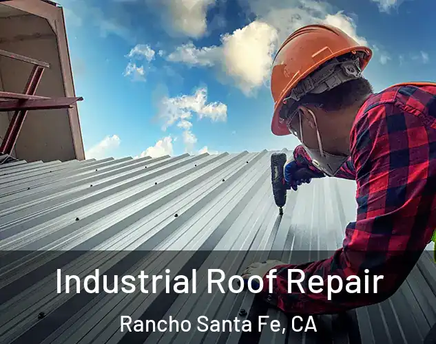  Industrial Roof Repair Rancho Santa Fe, CA
