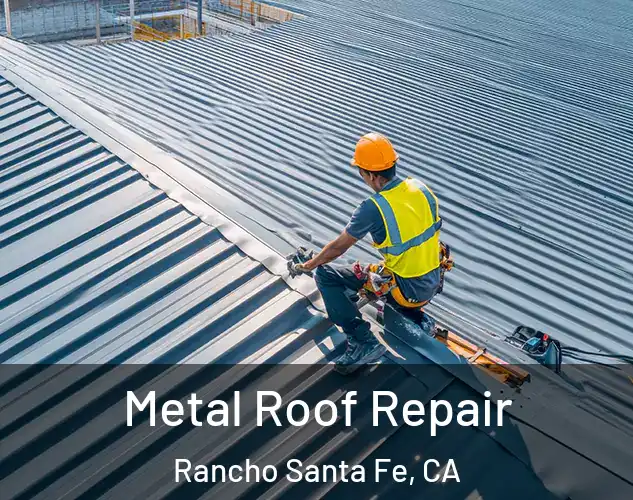  Metal Roof Repair Rancho Santa Fe, CA
