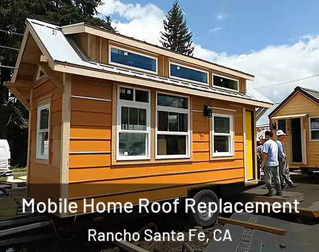  Mobile Home Roof Replacement Rancho Santa Fe, CA