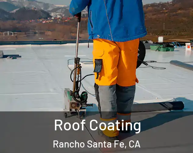  Roof Coating Rancho Santa Fe, CA