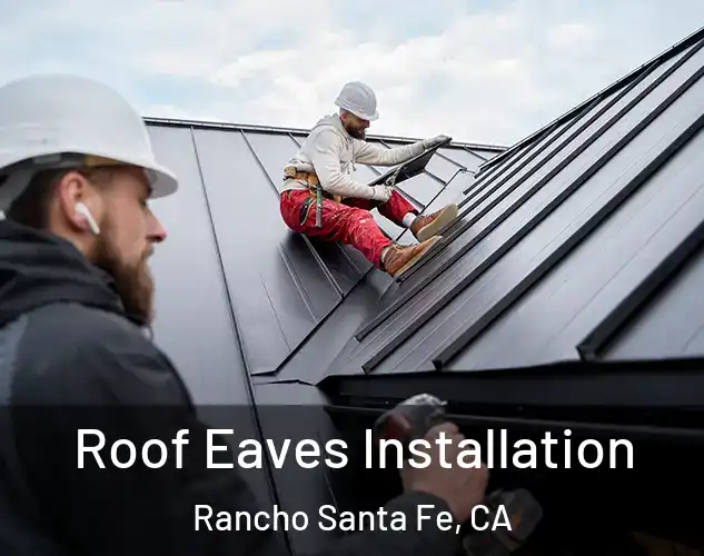  Roof Eaves Installation Rancho Santa Fe, CA
