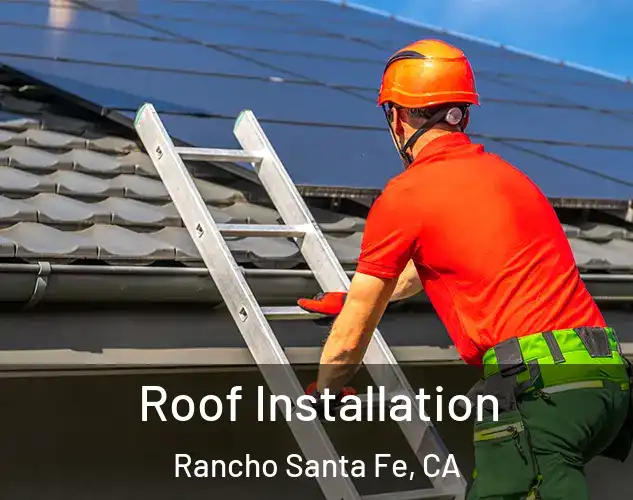  Roof Installation Rancho Santa Fe, CA