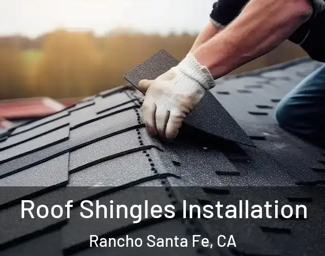  Roof Shingles Installation Rancho Santa Fe, CA