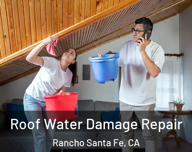  Roof Water Damage Repair Rancho Santa Fe, CA