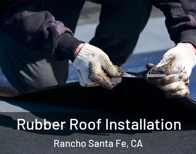  Rubber Roof Installation Rancho Santa Fe, CA