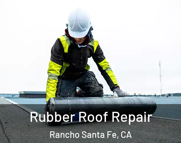  Rubber Roof Repair Rancho Santa Fe, CA
