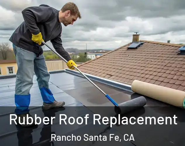  Rubber Roof Replacement Rancho Santa Fe, CA