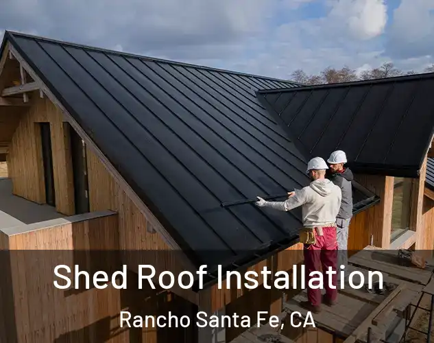 Shed Roof Installation Rancho Santa Fe, CA