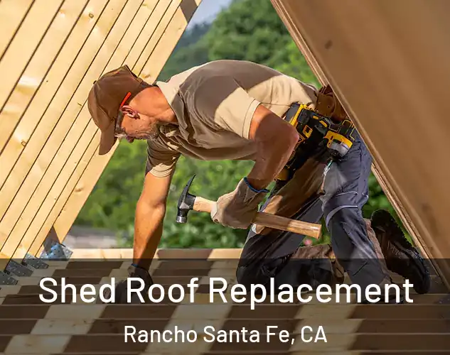  Shed Roof Replacement Rancho Santa Fe, CA