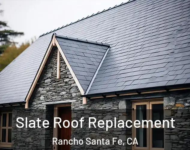  Slate Roof Replacement Rancho Santa Fe, CA