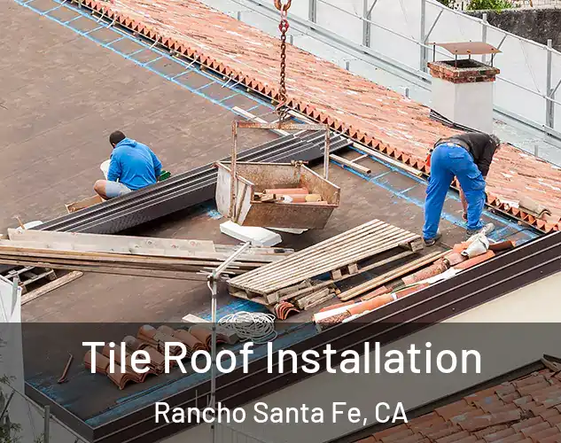  Tile Roof Installation Rancho Santa Fe, CA