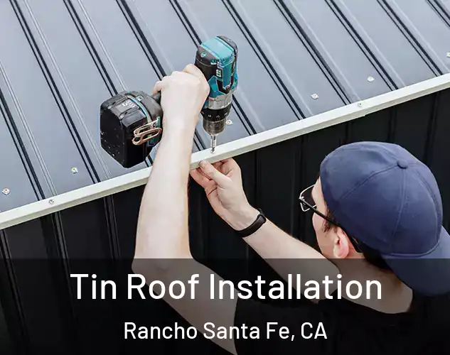  Tin Roof Installation Rancho Santa Fe, CA
