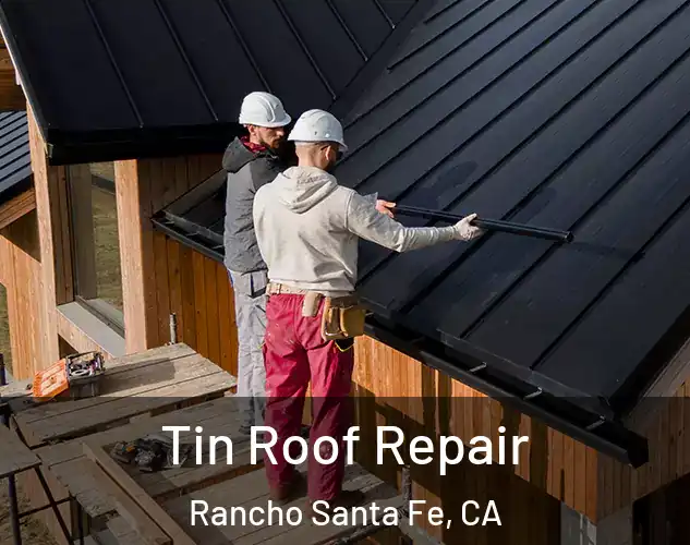  Tin Roof Repair Rancho Santa Fe, CA