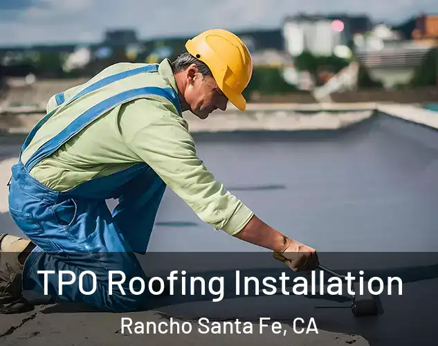  TPO Roofing Installation Rancho Santa Fe, CA